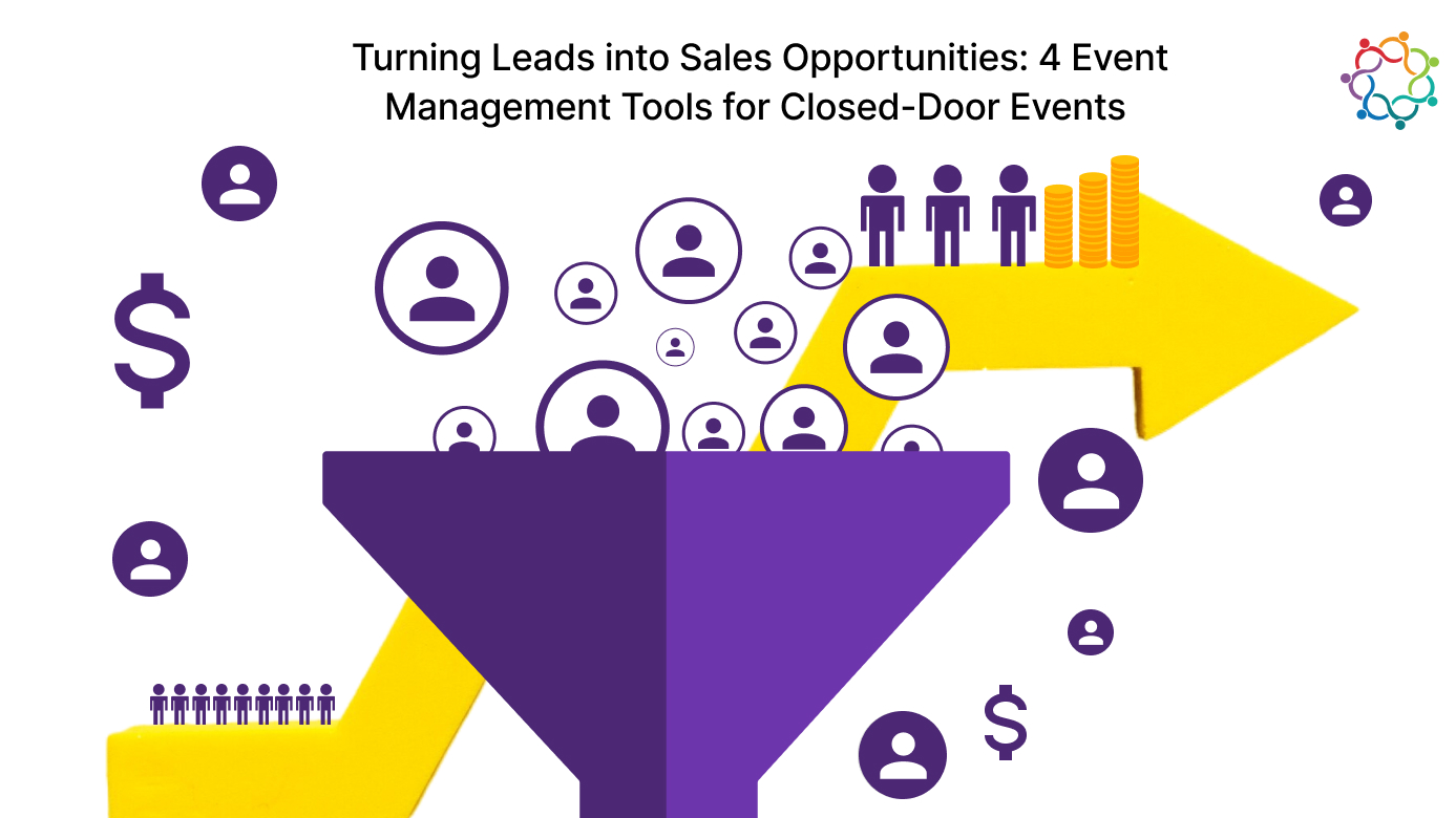 Turning Leads into Sales Opportunities: Event Management Tools for Closed-Door Events