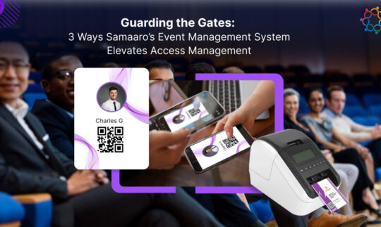 Guarding the Gates: 3 Ways Samaaro’s Event Management System Elevates Access Management