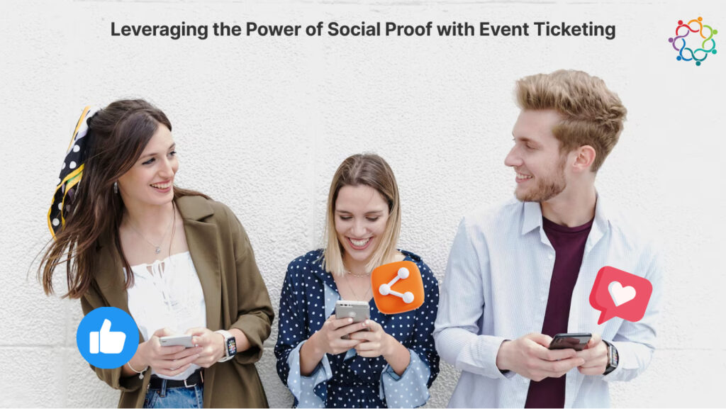 Leveraging the Power of Social Proof with Event Ticketing