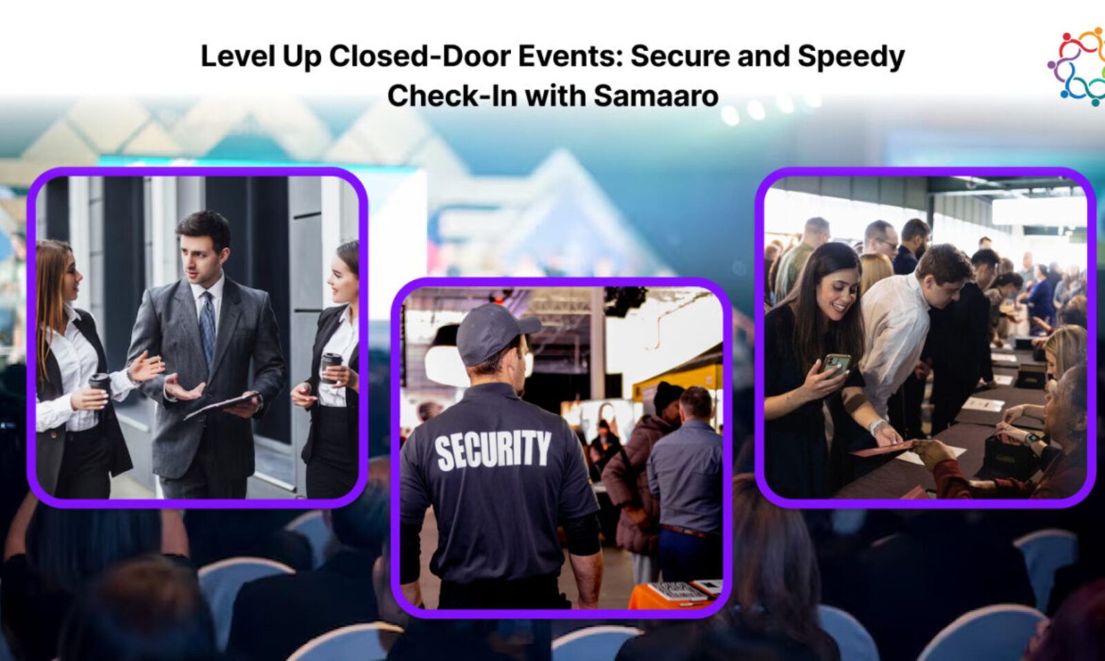 Level Up Closed-Door Events: Secure and Speedy Check-In with Samaaro