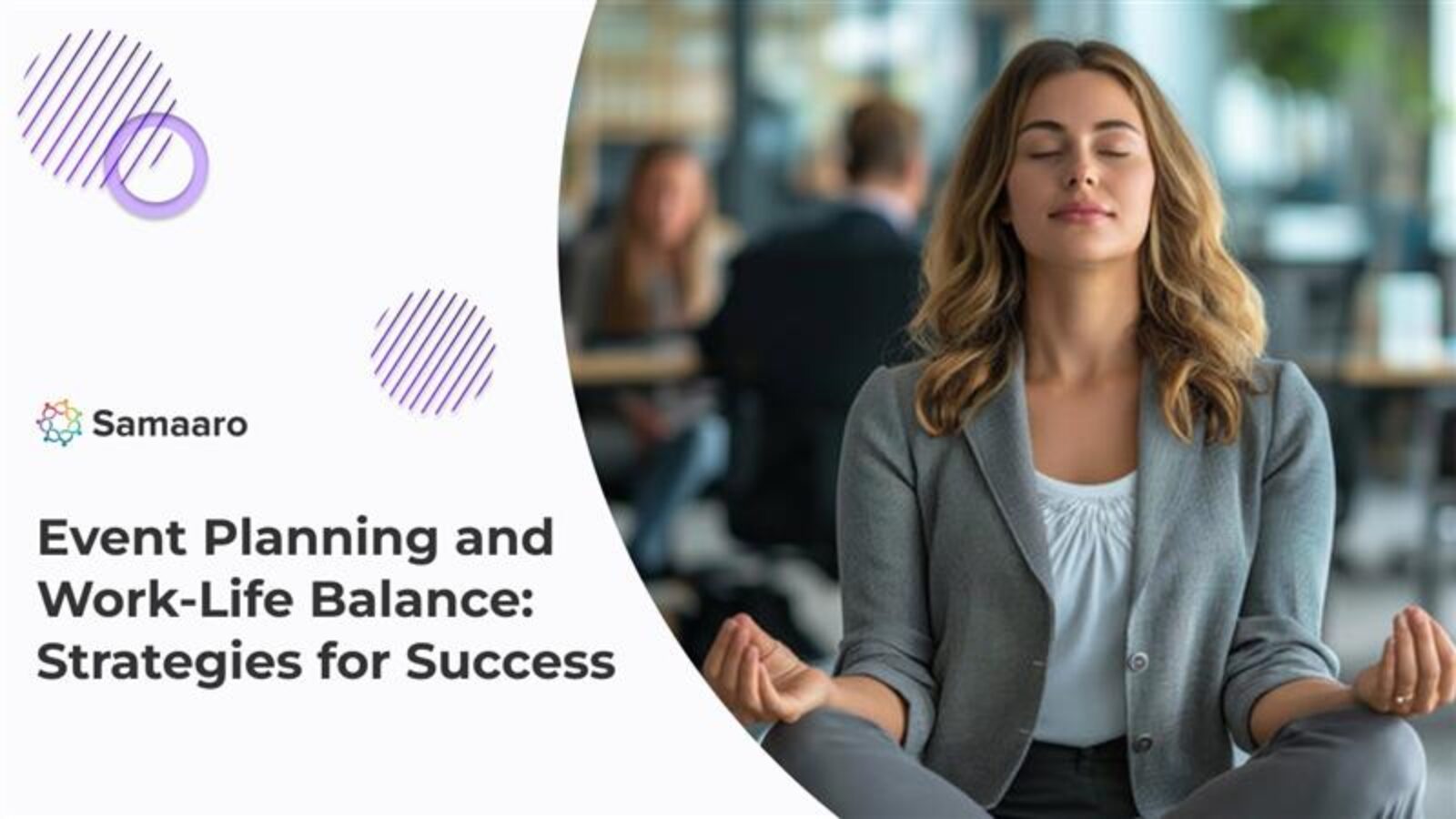 A person meditating in an office setting, next to text about event planning and work-life balance.