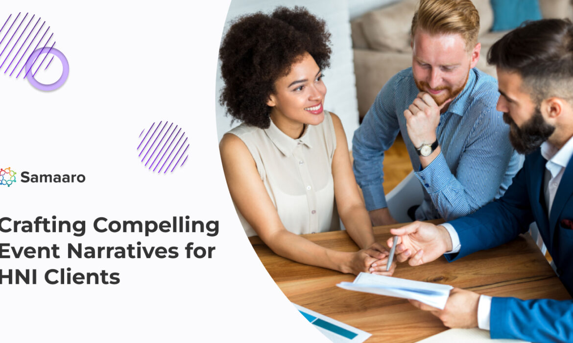 Crafting Compelling Event Narratives for HNI Clients 