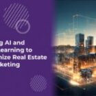 Leveraging AI and Machine Learning to Revolutionize Real Estate Event Marketing 