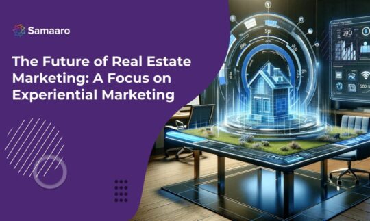 The Future of Real Estate Marketing: A Focus on Experiential Marketing 