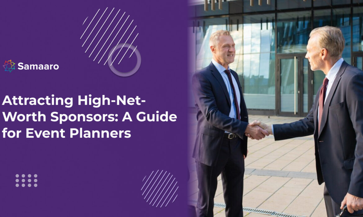 Attracting High-Net-Worth Sponsors: A Guide for Event Planners