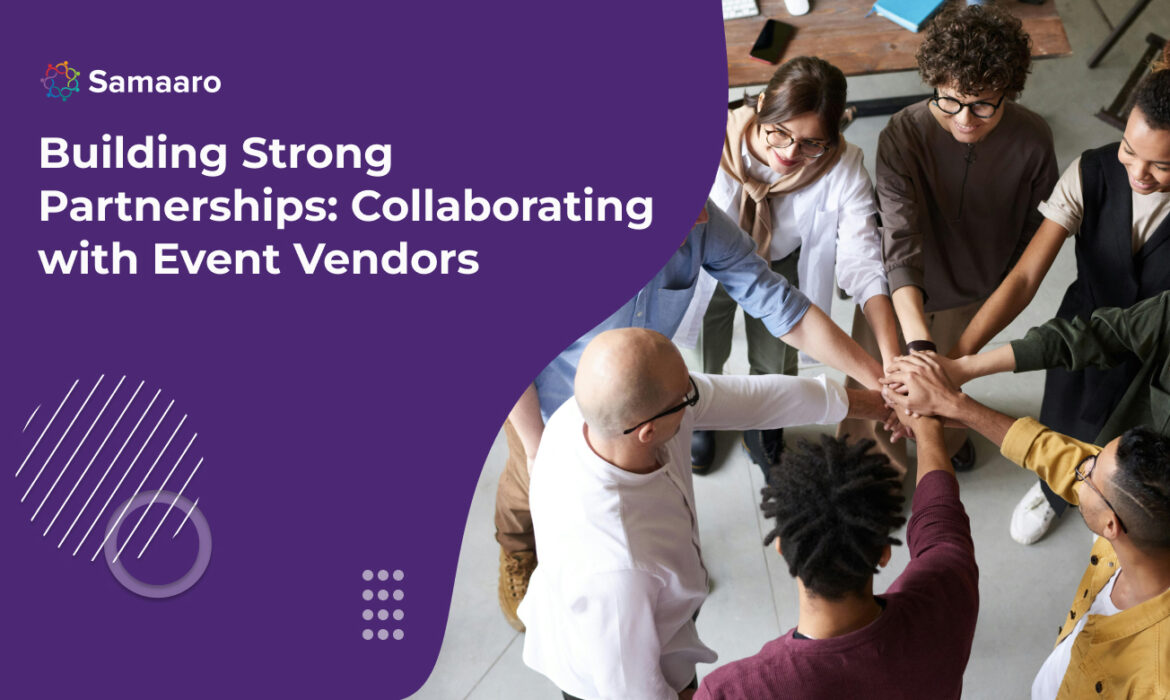 Building Strong Partnerships: Collaborating with Event Vendors 