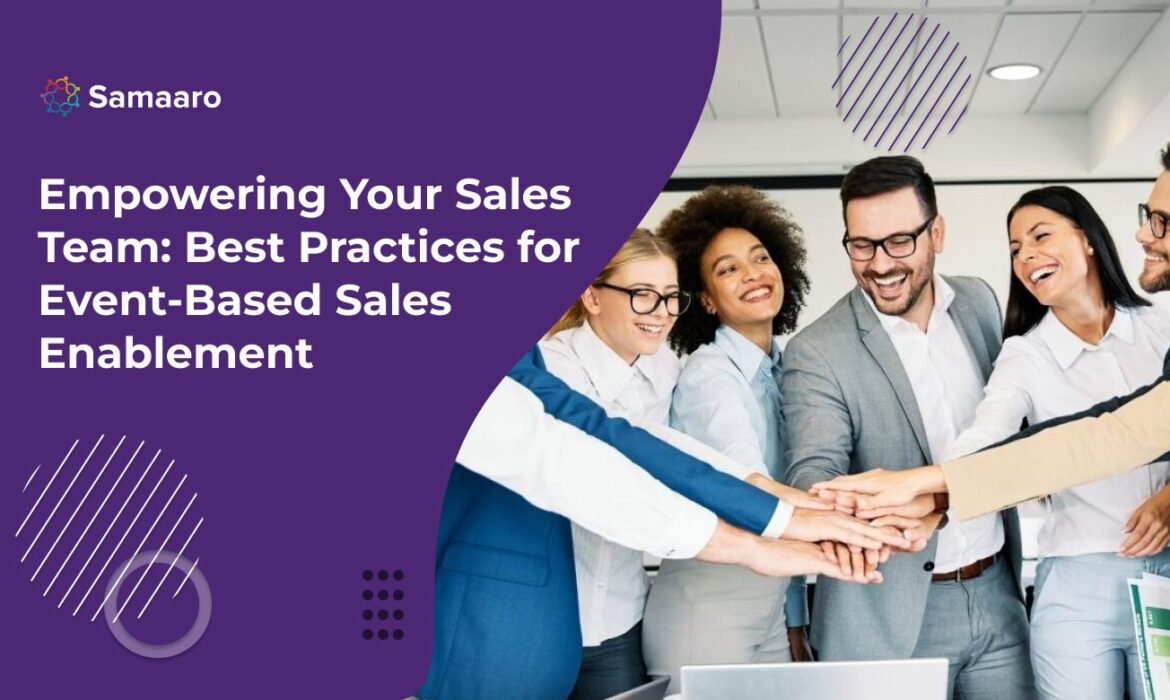 Empowering Your Sales Team: Best Practices for Event-Based Sales Enablement