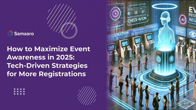 How to Maximize Event Awareness in 2025: Tech-Driven Strategies for More Registrations 