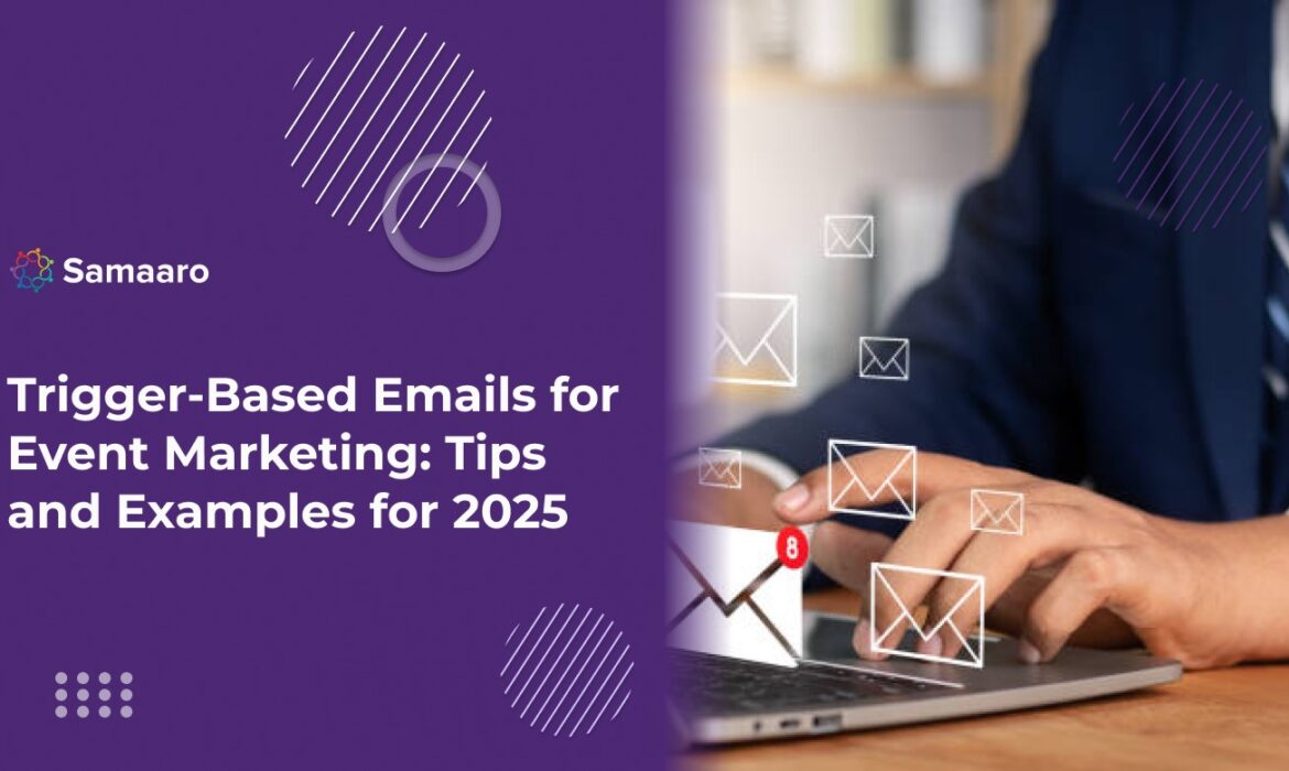 Trigger-Based Emails for Event Marketing: Tips and Examples for 2025 