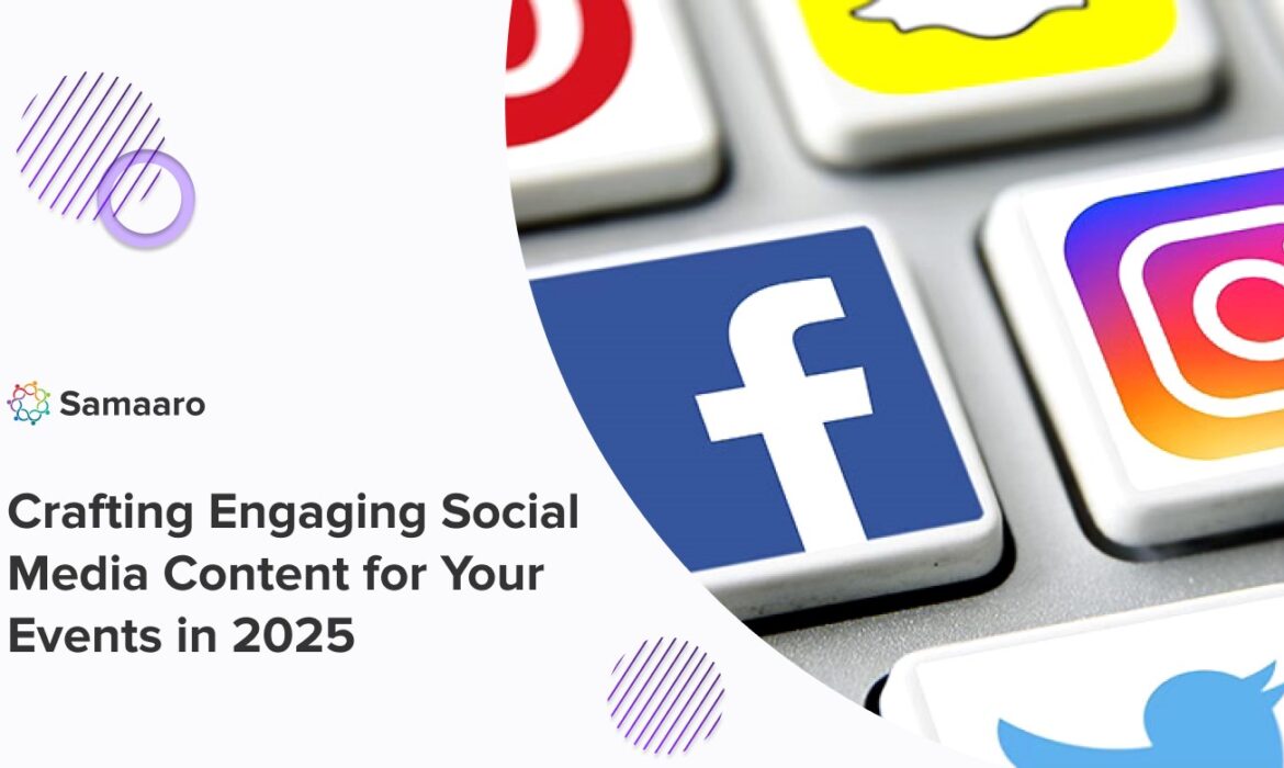 Crafting Engaging Social Media Content for Your Events in 2025