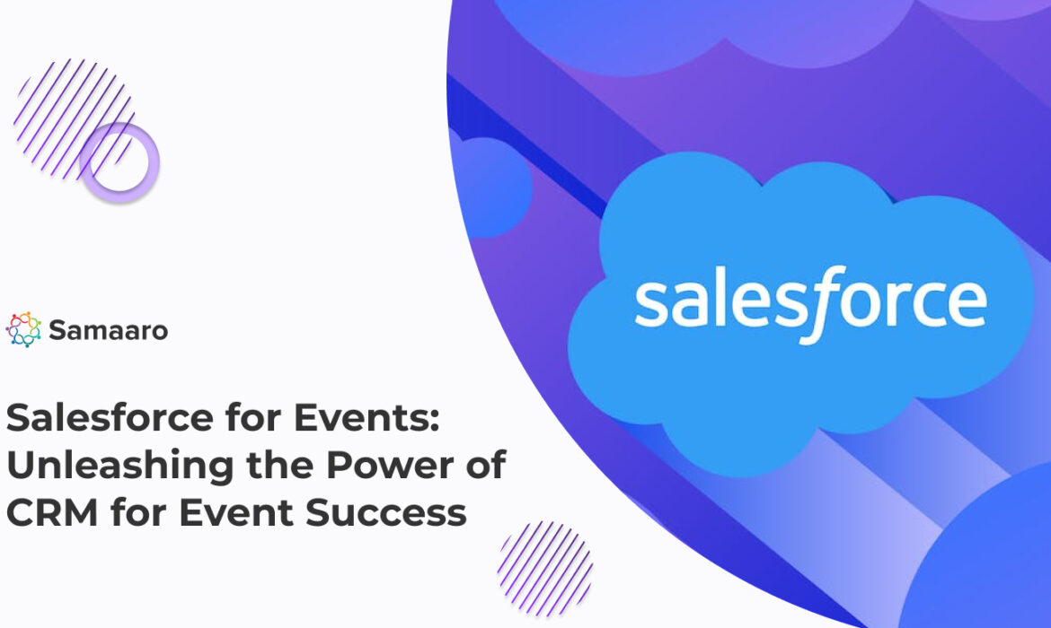 Salesforce for Events: Unleashing the Power of CRM for Event Success 