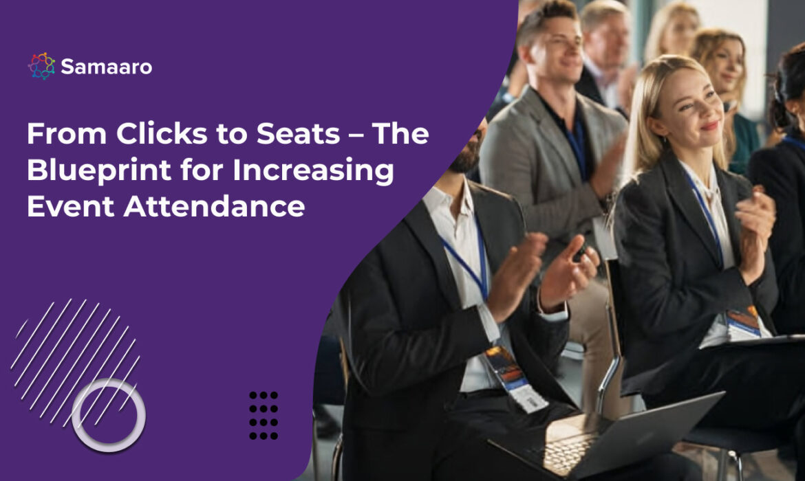 From Clicks to Seats – The Blueprint for Increasing Event Attendance 