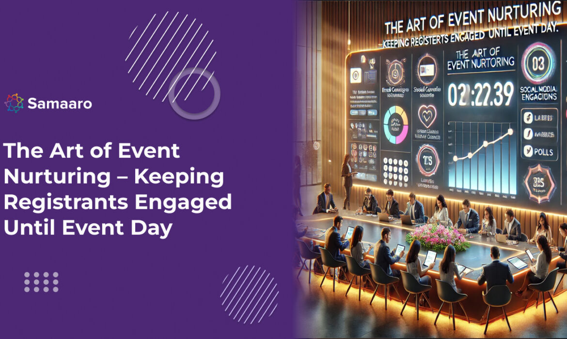 The Art of Event Nurturing – Keeping Registrants Engaged Until Event Day