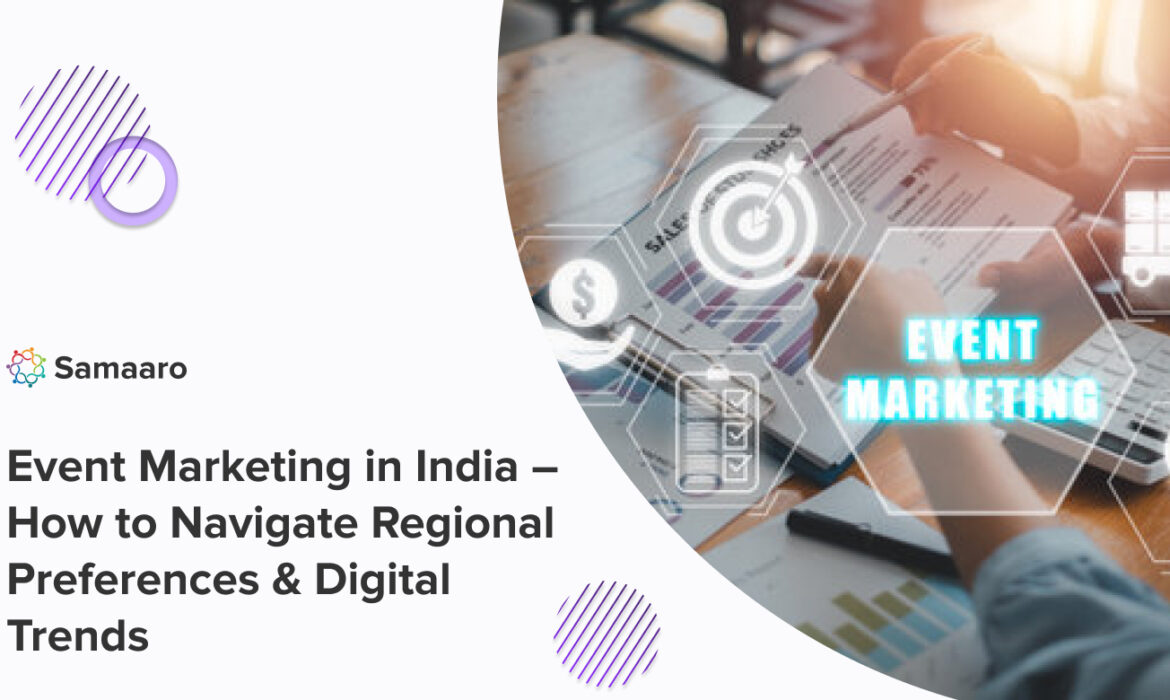 Event Marketing in India: How to Navigate Regional Preferences & Digital Trends 