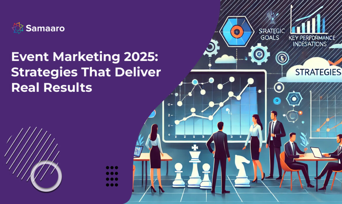 Event Marketing 2025: Strategies That Deliver Real Results