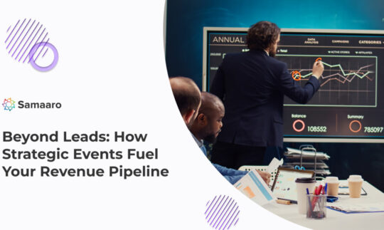 Beyond Leads: How Strategic Events Fuel Your Revenue Pipeline 