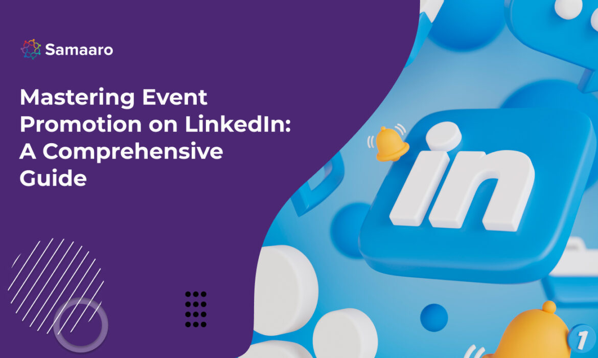 Mastering Event Promotion on LinkedIn: A Comprehensive Guide 