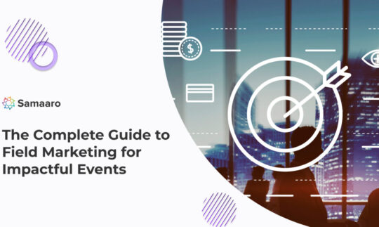 The Complete Guide to Field Marketing for Impactful Events 