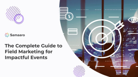 The Complete Guide to Field Marketing for Impactful Events