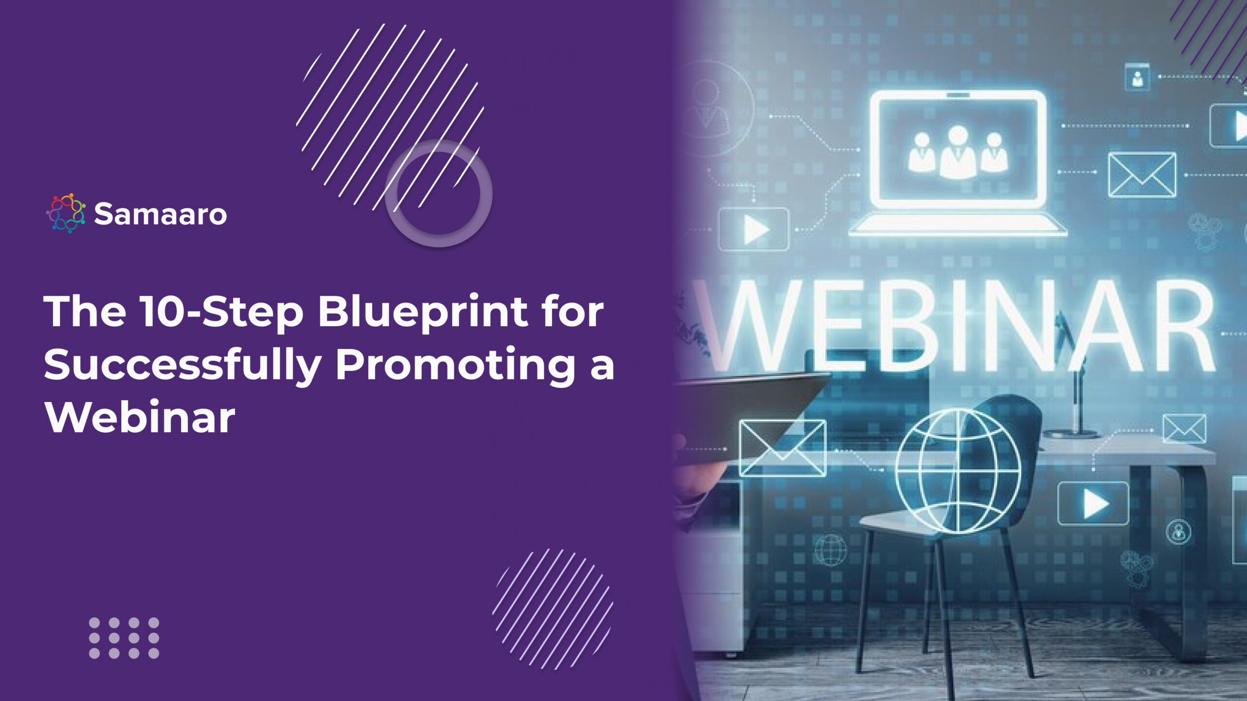 The 10-Step Blueprint for Successfully Promoting a Webinar - Samaaro