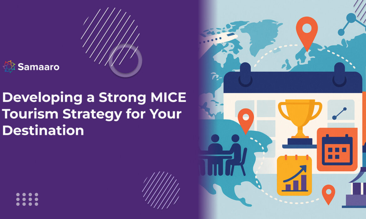 Developing a Strong MICE Tourism Strategy for Your Destination