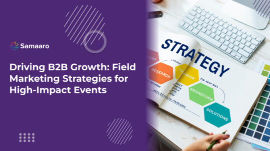 Driving B2B Growth: Field Marketing Strategies for High-Impact Events
