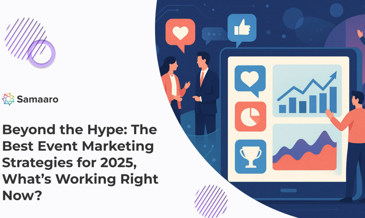 Beyond the Hype: The Best Event Marketing Strategies for 2025 – What’s Working Right Now? 