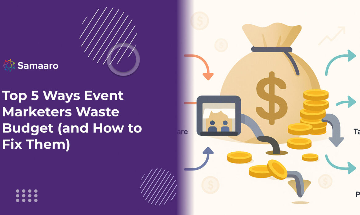Top 5 Ways Event Marketers Waste Budget (and How to Fix Them) 