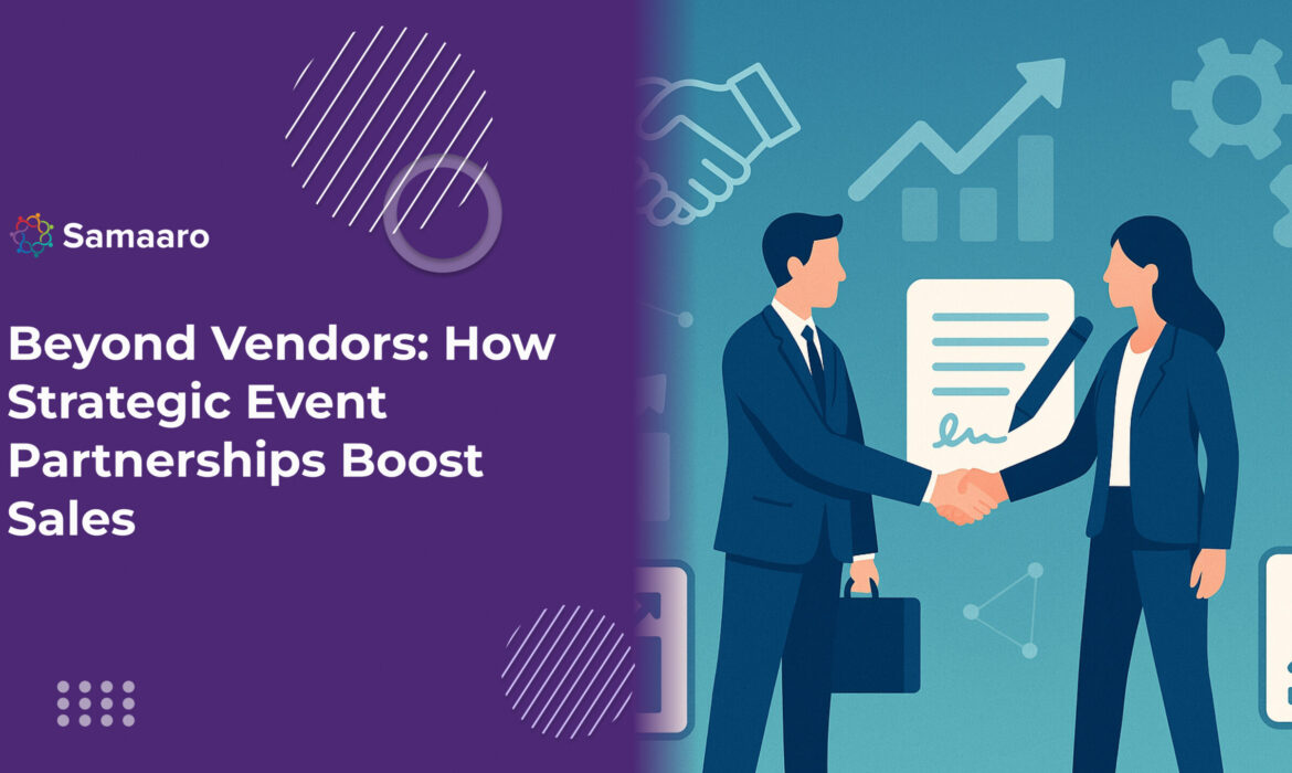 Beyond Vendors: How Strategic Event Partnerships Boost Sales