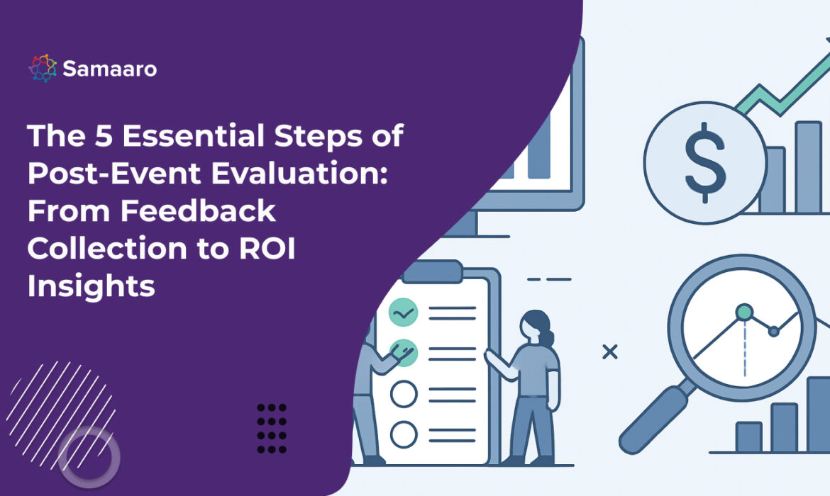 The 5 Essential Steps of Post-Event Evaluation: From Feedback Collection to ROI Insights 
