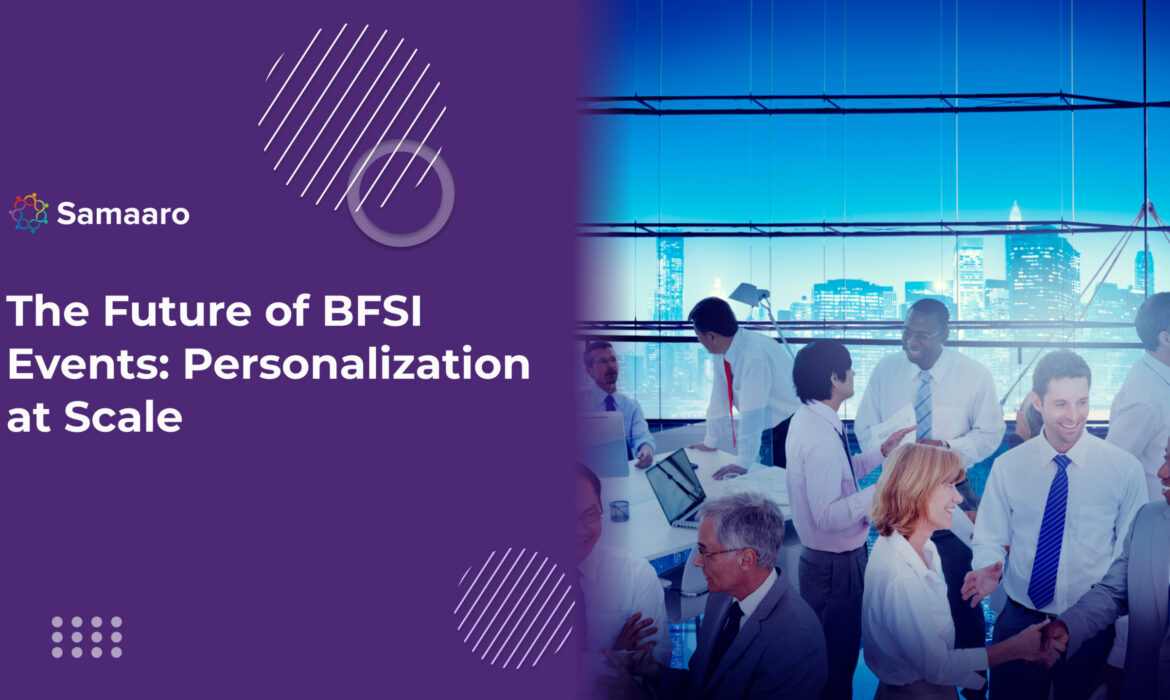 The Future of BFSI Events: Personalization at Scale 