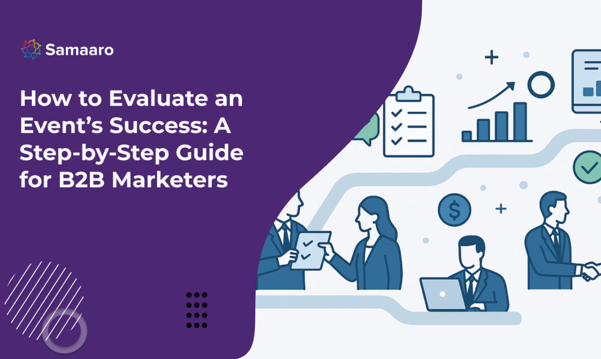 How to Evaluate an Event’s Success: A Step-by-Step Guide for B2B Marketers 