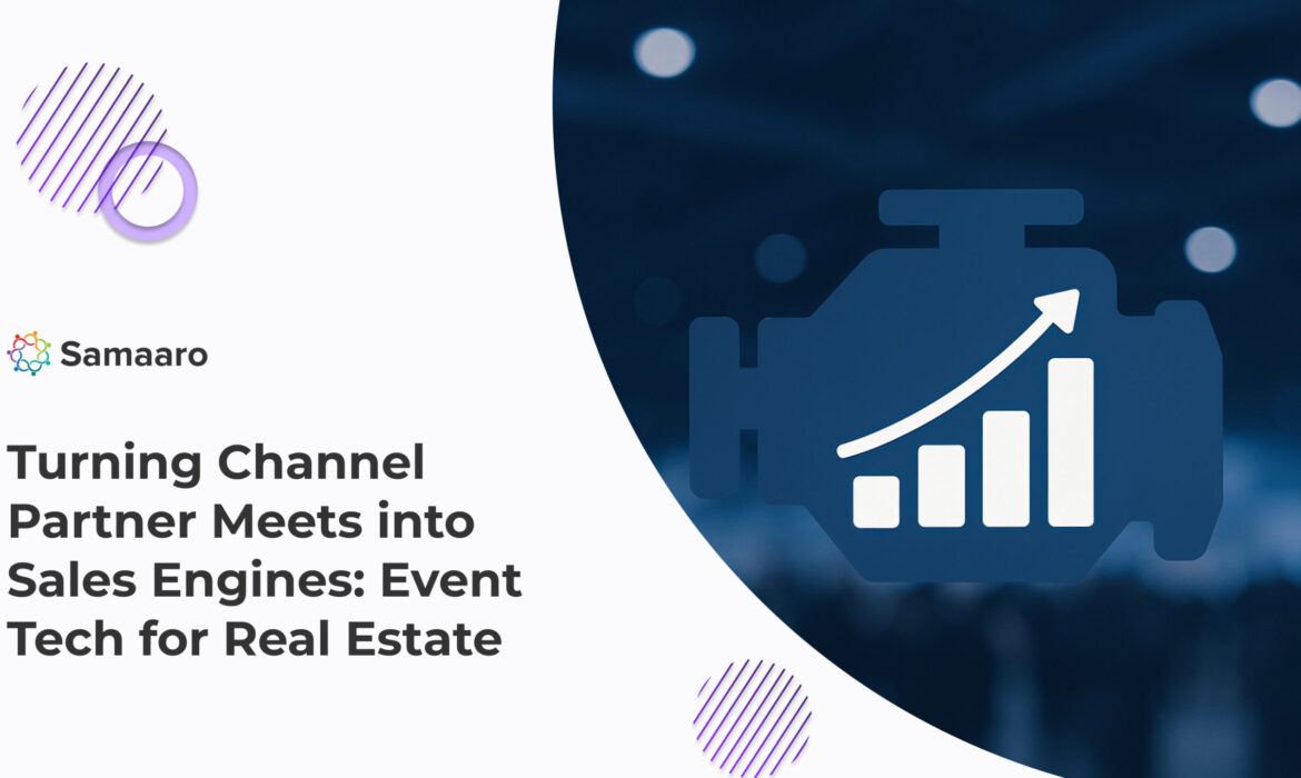 Turning Channel Partner Meets into Sales Engines: Event Tech for Real Estate 
