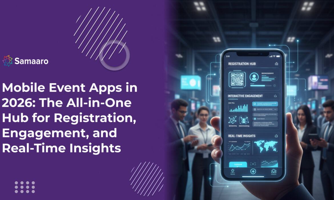Mobile Event Apps in 2026: The All-in-One Hub for Registration, Engagement, and Real-Time Insights