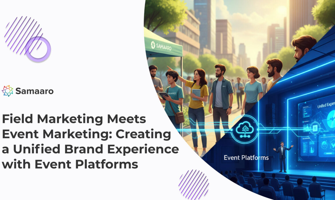 Field Marketing Meets Event Marketing: Creating a Unified Brand Experience with Event Platforms 