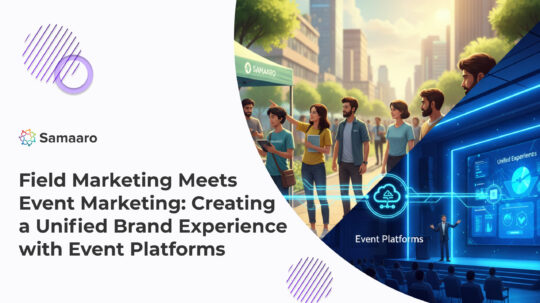 Field Marketing Meets Event Marketing: Creating a Unified Brand Experience with Event Platforms 