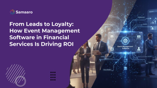 From Leads to Loyalty: How Event Management Software in Financial Services Is Driving ROI 