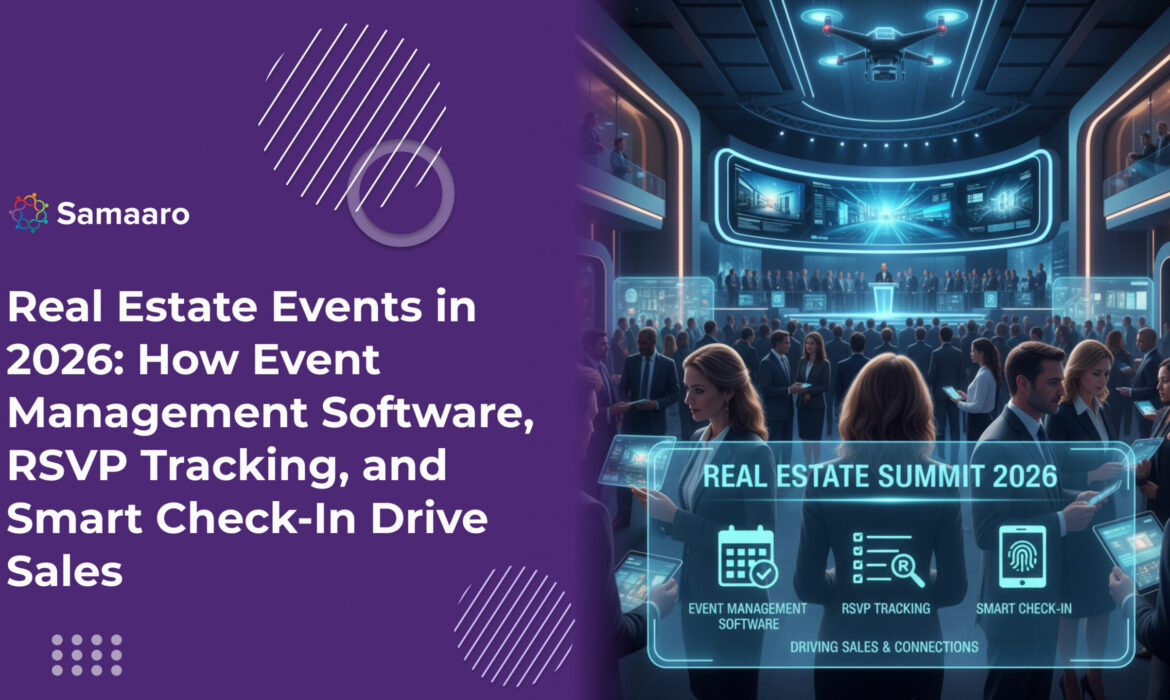 Real Estate Events in 2026: How Event Management Software, RSVP Tracking, and Smart Check-In Drive Sales