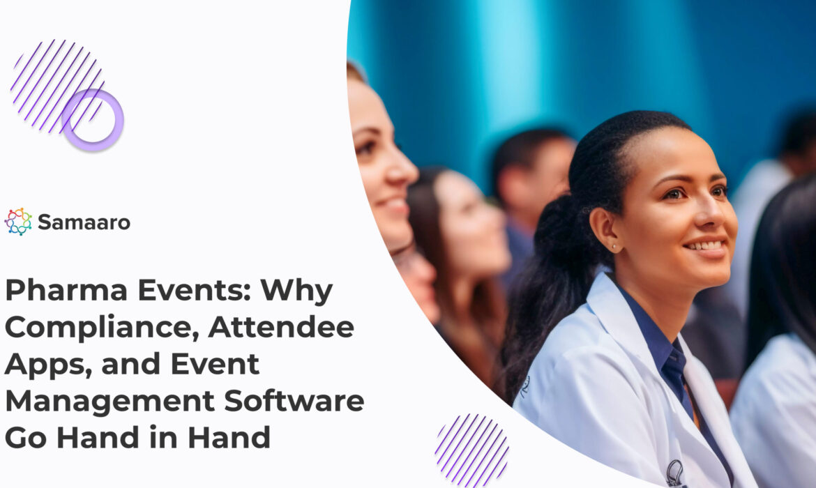 Pharma Events: Why Compliance, Attendee Apps, and Event Management Software Go Hand in Hand 