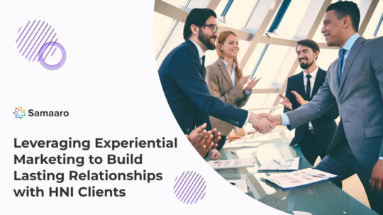 Leveraging Experiential Marketing to Build Lasting Relationships with HNI Clients