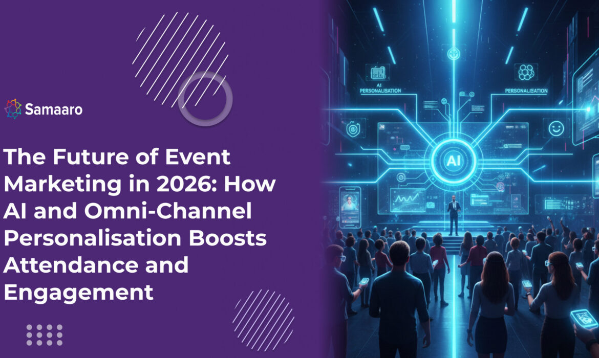 The Future of Event Marketing in 2026: How AI and Omni-Channel Personalisation Boosts Attendance and Engagement