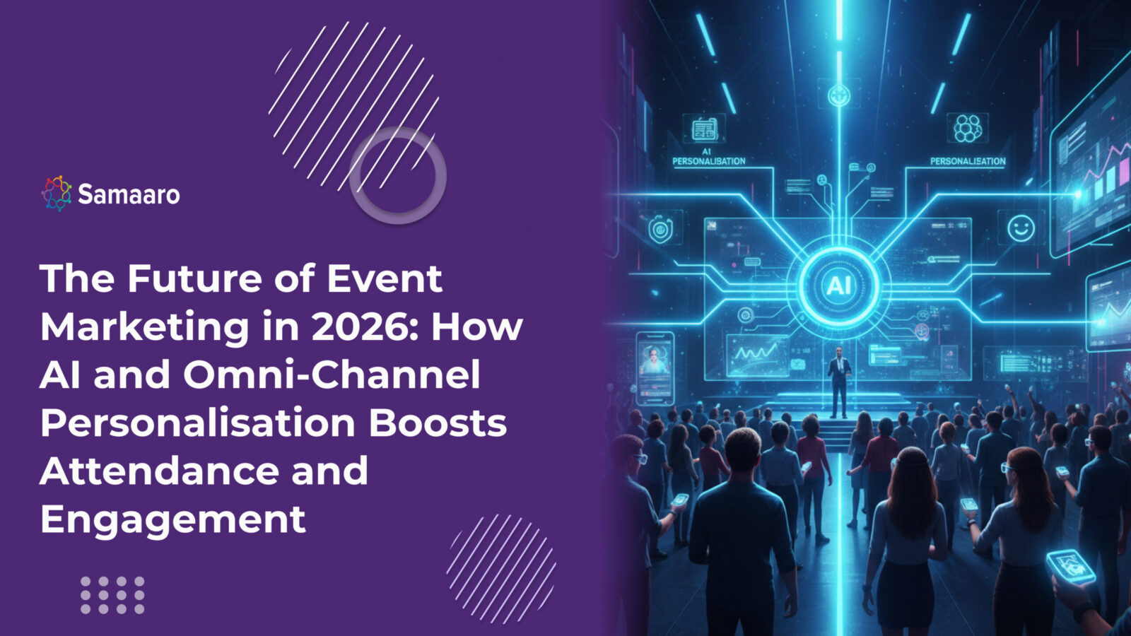 The Future of Event Marketing in 2026: How AI and Omni-Channel Personalisation Boosts Attendance and Engagement 