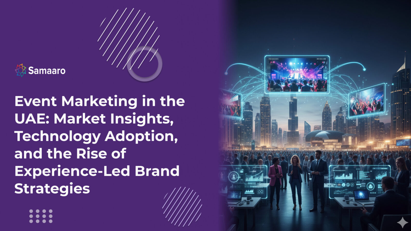 Event Marketing in the UAE: Market Insights, Technology Adoption, and the Rise of Experience-Led Brand Strategies 