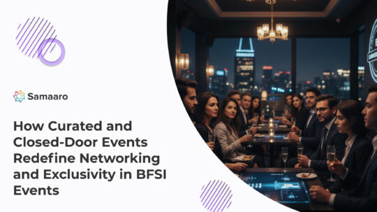 How Curated and Closed-Door Events Redefine Networking and Exclusivity in BFSI Events 