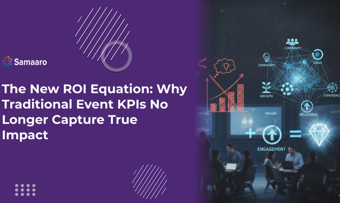 The New ROI Equation: Why Traditional Event KPIs No Longer Capture True Impact