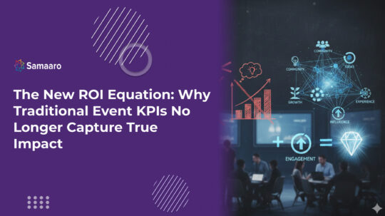 The New ROI Equation: Why Traditional Event KPIs No Longer Capture True Impact 