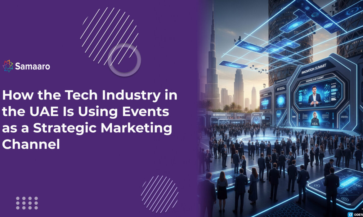 How the Tech Industry in the UAE Is Using Events as a Strategic Marketing Channel