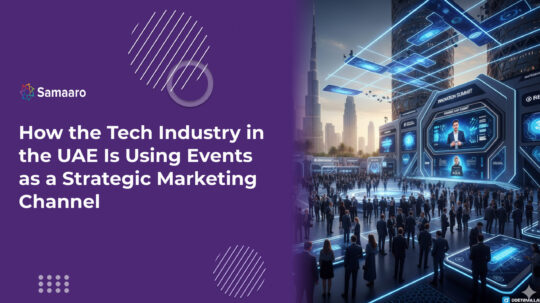 How the Tech Industry in the UAE Is Using Events as a Strategic Marketing Channel