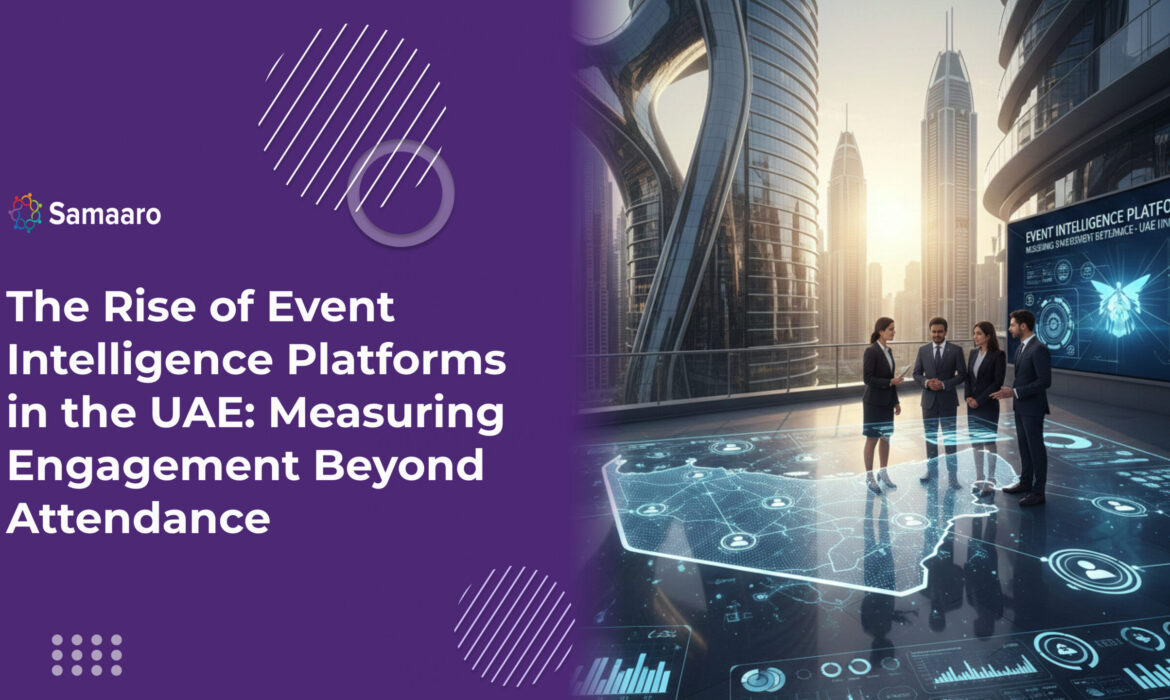 The Rise of Event Intelligence Platforms in the UAE: Measuring Engagement Beyond Attendance
